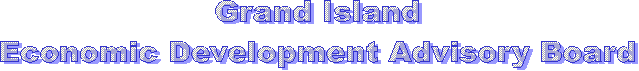 Grand Island
Economic Development Advisory Board

