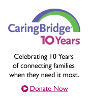Donate to CaringBridge and help us celebrate 10 years of connecting families.